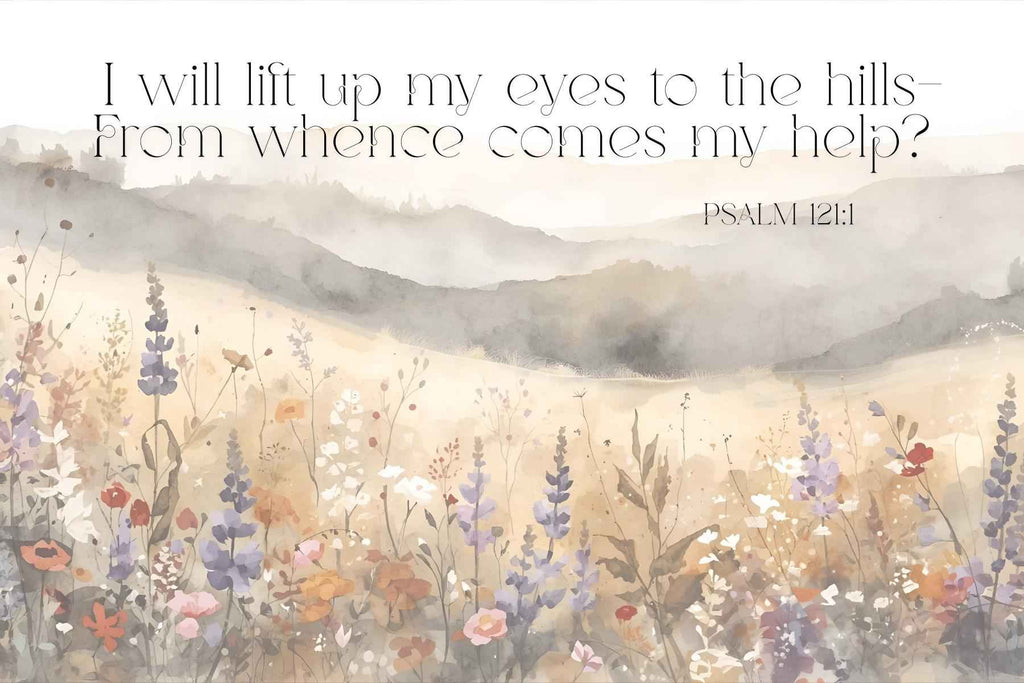 I Will Lift Up My Eyes Unto The Hills | Psalm 121 Printable Wall Art | Multiple Aspect Ratios