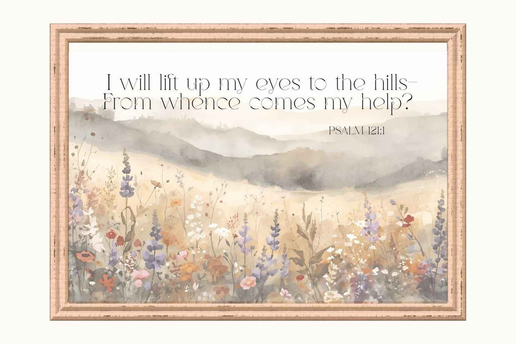 I Will Lift Up My Eyes Unto The Hills | Psalm 121 Printable Wall Art | Multiple Aspect Ratios