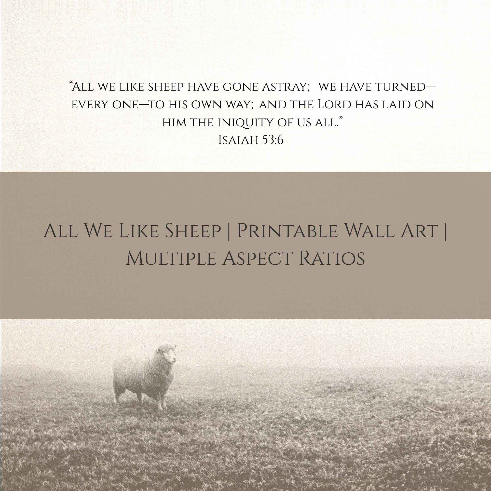 All We Like Sheep | Isaiah 53 Printable Wall Art | Multiple Aspect Ratios