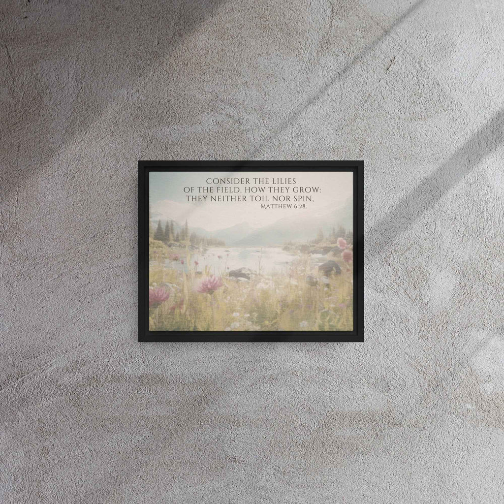 Consider The Lilies | Framed Wall Art, Multiple Aspect Ratios,Floral Farmhouse wall art, Scripture Verse Wall Art