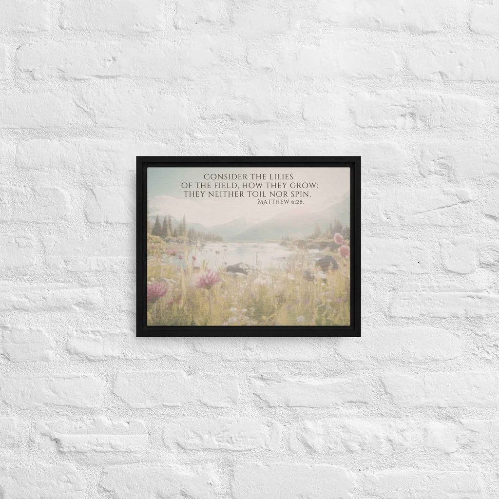 Consider The Lilies | Framed Wall Art, Multiple Aspect Ratios,Floral Farmhouse wall art, Scripture Verse Wall Art