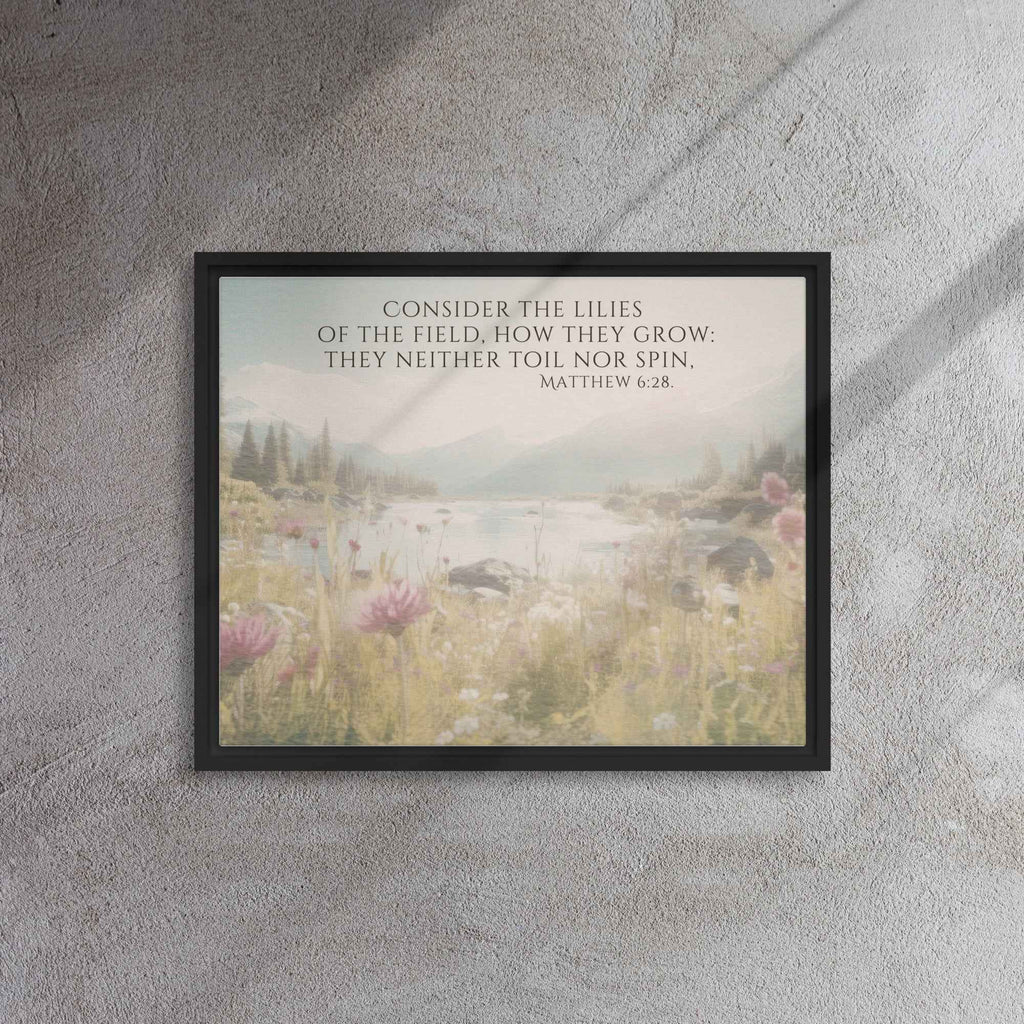 Consider The Lilies | Framed Wall Art, Multiple Aspect Ratios,Floral Farmhouse wall art, Scripture Verse Wall Art