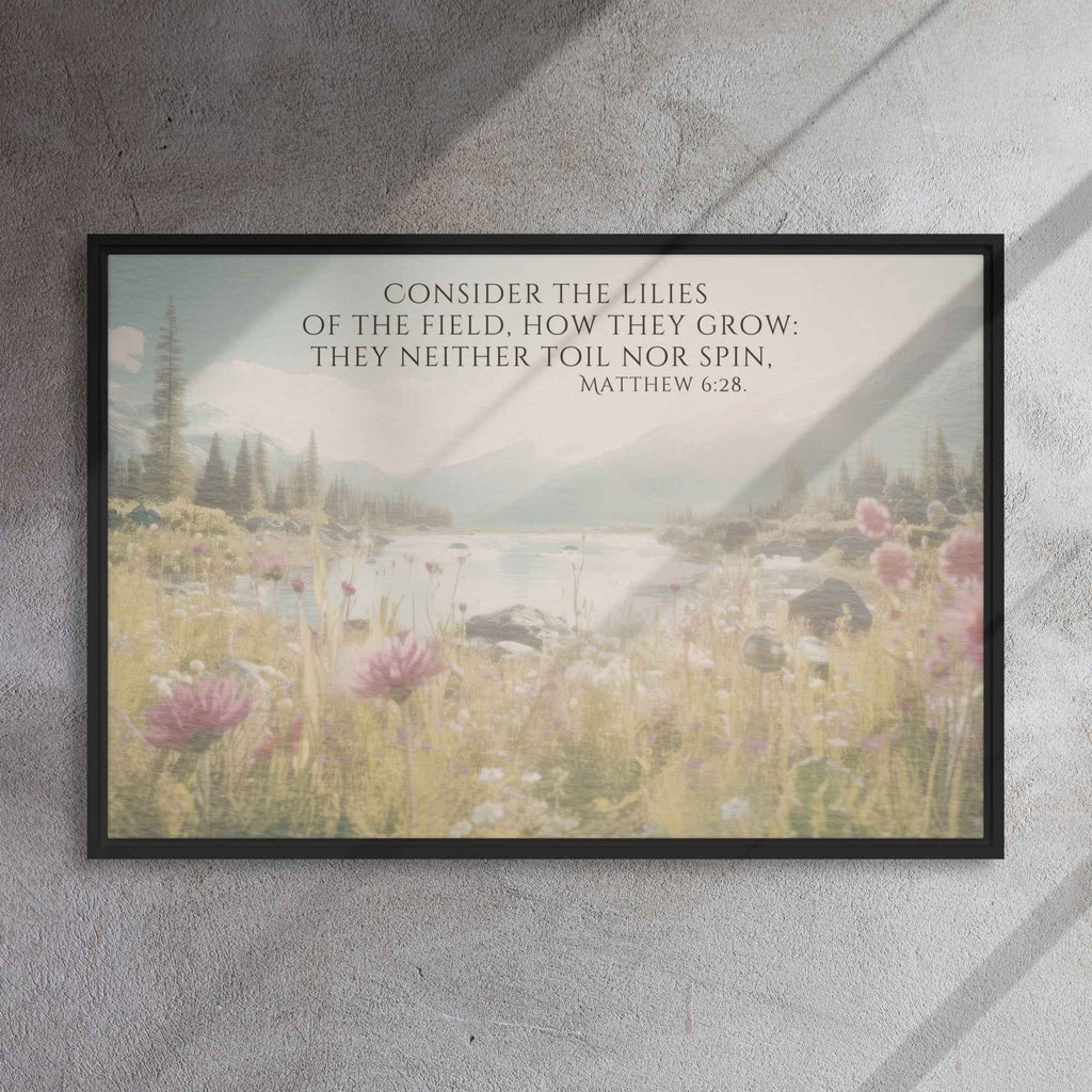 Consider The Lilies | Framed Wall Art, Multiple Aspect Ratios,Floral Farmhouse wall art, Scripture Verse Wall Art