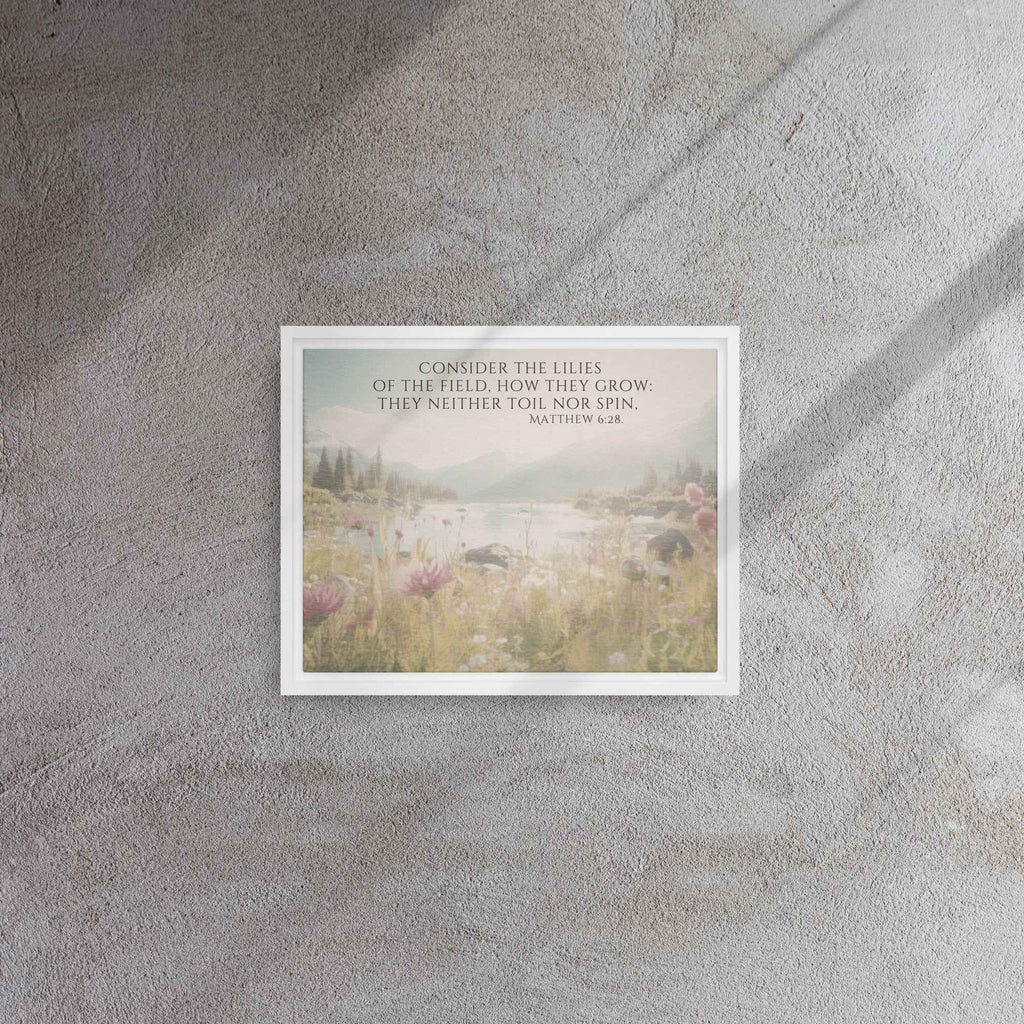Consider The Lilies | Framed Wall Art, Multiple Aspect Ratios,Floral Farmhouse wall art, Scripture Verse Wall Art