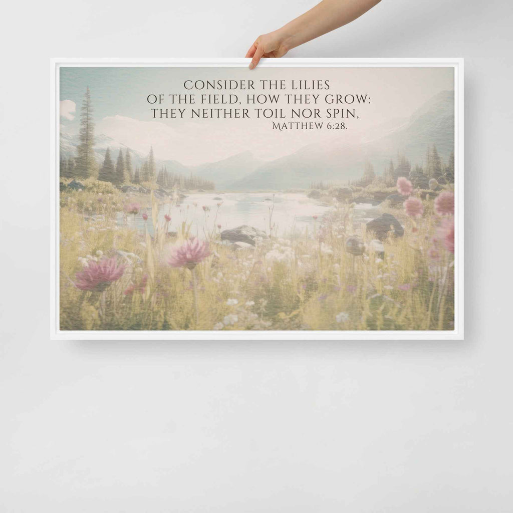Consider The Lilies | Framed Wall Art, Multiple Aspect Ratios,Floral Farmhouse wall art, Scripture Verse Wall Art