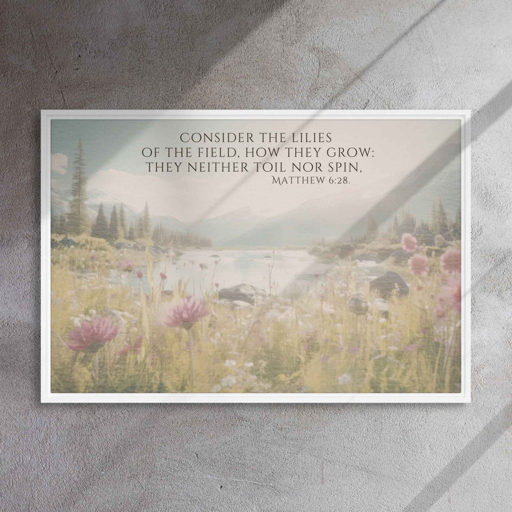 Consider The Lilies | Framed Wall Art, Multiple Aspect Ratios,Floral Farmhouse wall art, Scripture Verse Wall Art